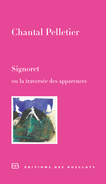 Signoret, Ou La Traversée Des Apparences