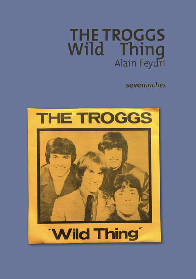 The Troggs - Wild Thing - Alain Feydri