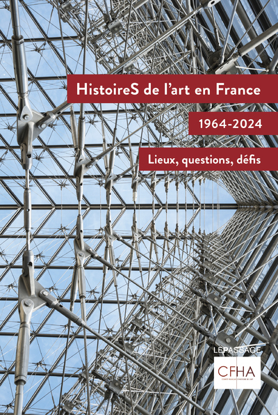 HistoireS de l'art en France, 1964-2024 - Lieux, questions, défis