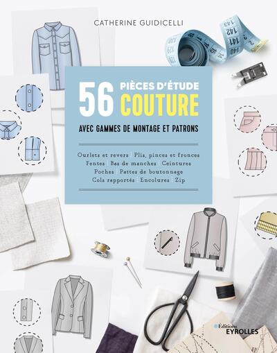 56 pièces d'étude couture avec gammes de montage et patrons - Catherine Guidicelli