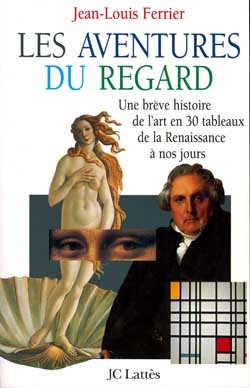 Les aventures du regard - Jean-Louis Ferrier