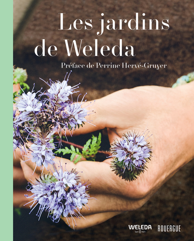 Les Jardins De Weleda, Huit Jardins, Un Savoir Infini, Une Beauté Éternelle