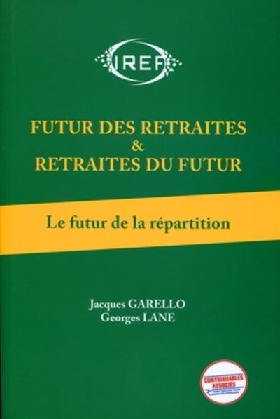 Futur des retraites & retraites du futur - Volume 1 - Jacques Garello, Georges Lane