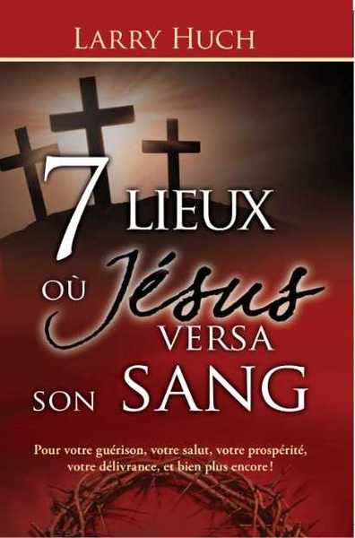 7 lieux  ou Jésus versa son sang