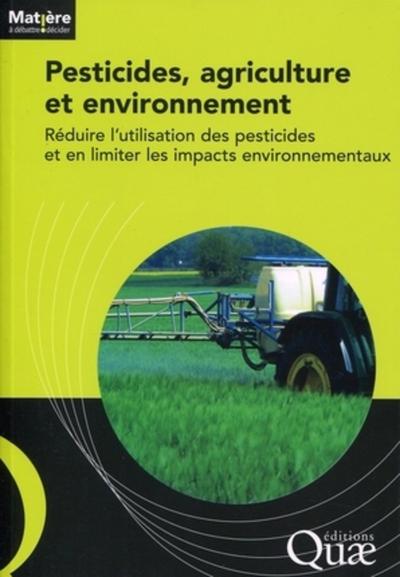 Pesticides, Agriculture Et Environnement , Réduire L'Utilisation Des Pesticides Et En Limiter Les Impacts Environnementaux - Institut National De La Recherche Agronomique