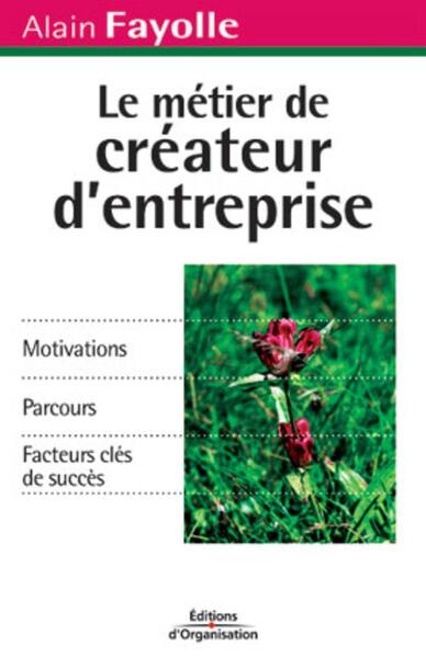 Le Metier De Createur D'Entreprise - Motivations - Parcours - Facteurs Cles De Succes