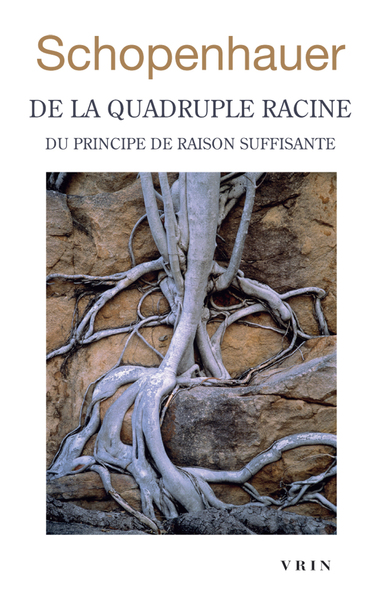 De la quadruple racine du principe de raison suffisante - Arthur Schopenhauer