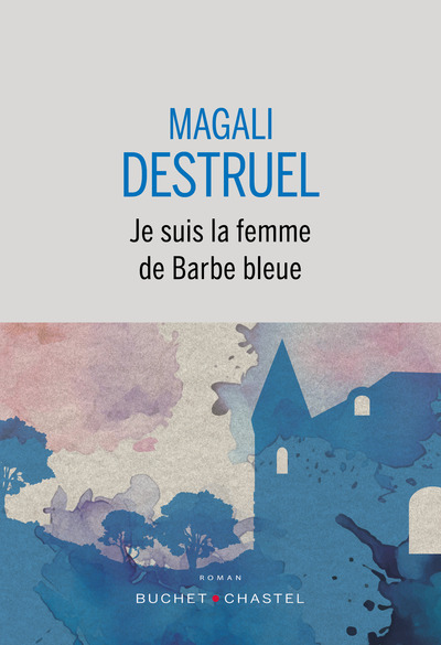 Je suis la femme de Barbe bleue - Destruel Magali