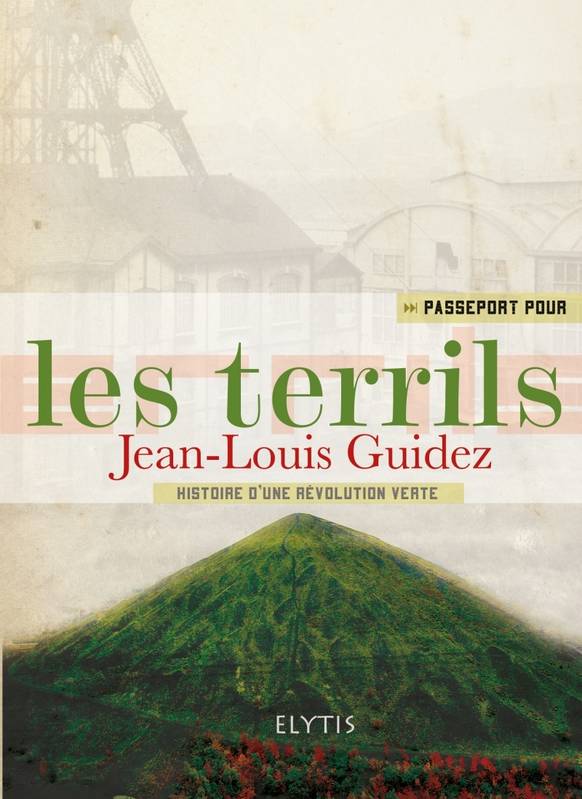 Passeport pour les terrils / des montagnes vertes de stériles... fertiles