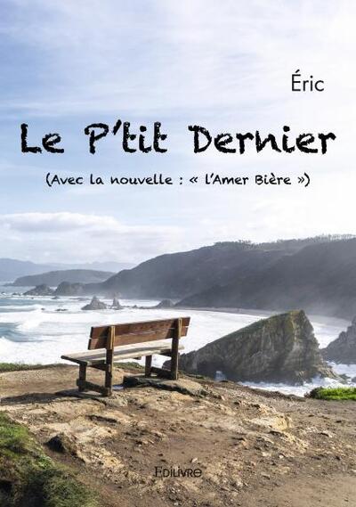 Le P'Tit Dernier, (Avec La Nouvelle : « L’Amer Bière ») - Éric Éric