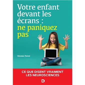 Votre enfant devant les écrans : ne paniquez pas - Nicolas Poirel