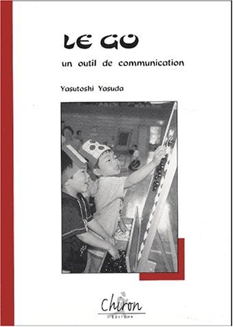 Le go, un outil de communication - réflexion sur les valeurs éducatives et thérapeutiques du jeu de go