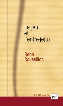 Le Jeu Et L'Entre-Je(U) - René Roussillon