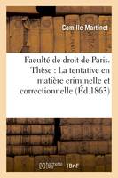 Thèse  : la tentative en matière criminelle et correctionnelle