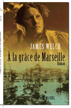 À La Grâce De Marseille, Roman - James Welch