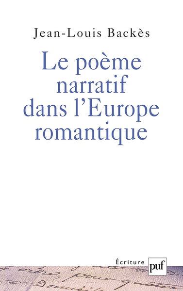 Le Poeme Narratif Dans L'Europe Romantique - Jean-Louis Backès