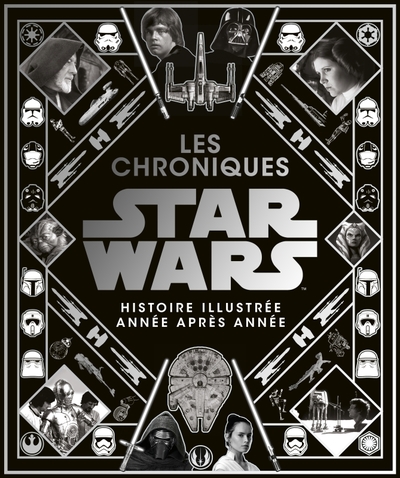 Star Wars : Les Chroniques, Histoire Illustrée Année Par Année