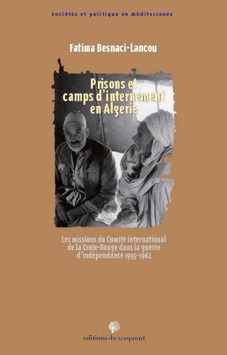 Prisons et camps d’internement en Algerie - Fatima Besnaci-Lancou