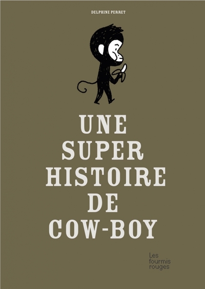 Une super histoire de cow-boy - Delphine Perret