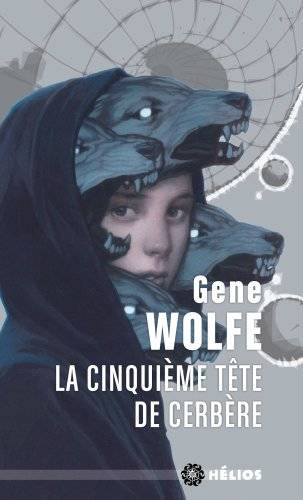 La Cinquième tête de Cerbère - Gene Wolfe