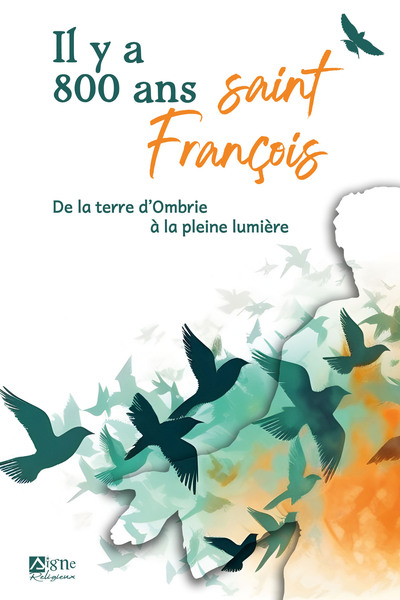 Il y a 800 ans Saint François : de la terre d'Ombrie à la pleine lumière