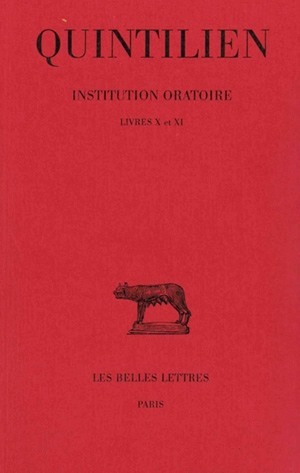 Institution oratoire. Tome VI : Livres X et XI