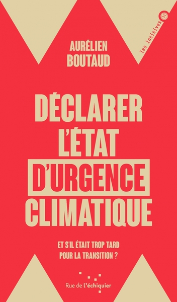 Déclarer l'état d'urgence climatique - Et s'il était trop ta - Aurélien BOUTAUD