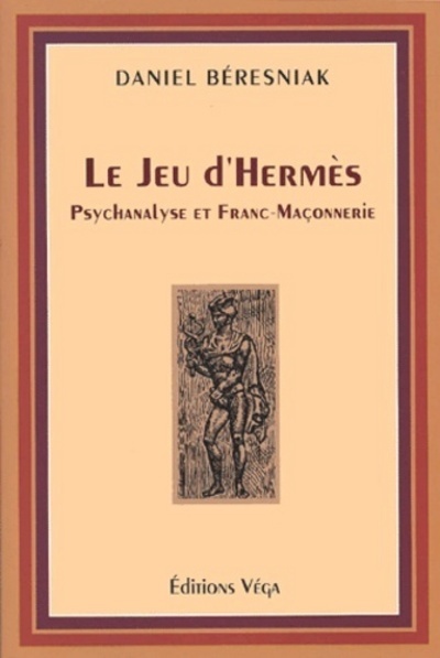 Le Jeu d'Hermès - Psychanalyse et Franc-Maçonnerie