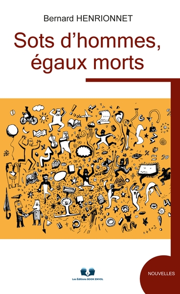 Sots D'Hommes, Egaux Morts - Bernard Henrionnet