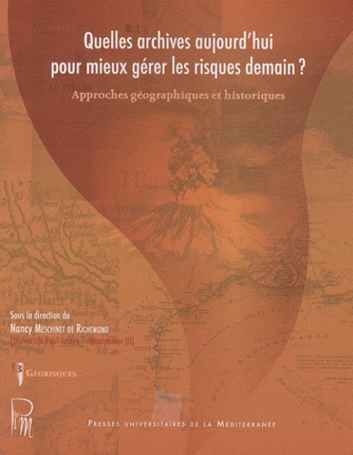 Quelles archives aujourd'hui pour mieux gérer les risques demain ? Approches géographiques et histor