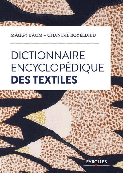 Dictionnaire encyclopédique des textiles - Maggy Baum