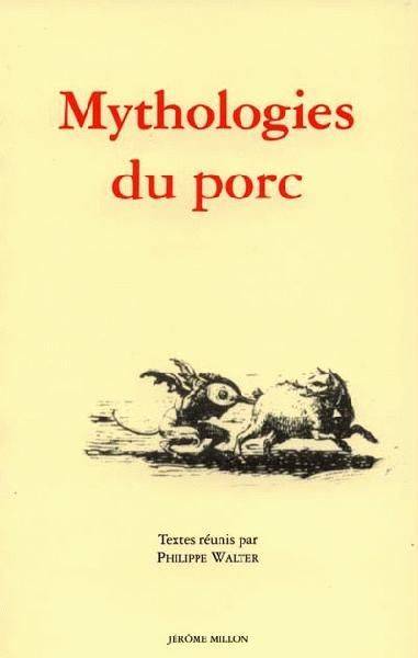 Mythologies du porc - Philippe Walter