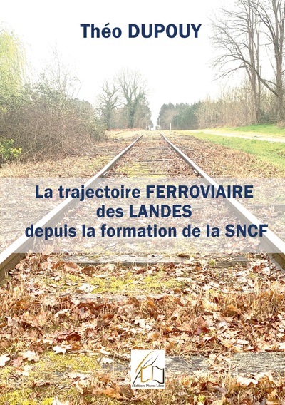 La trajectoire ferroviaire des Landes depuis la formaiton de la SNCF - Théo Dupouy