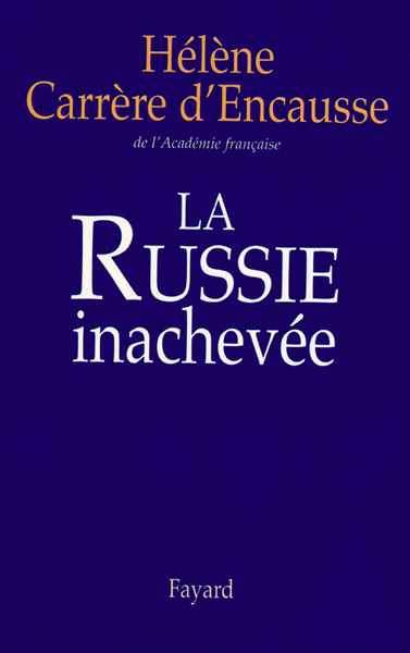 La Russie inachevée - Hélène Carrère d'Encausse