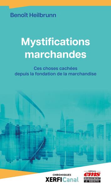 Mystifications marchandes - Benoît Heilbrunn