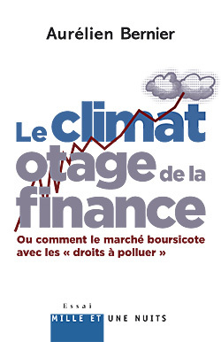 Le Climat otage de la finance - Aurélien Bernier