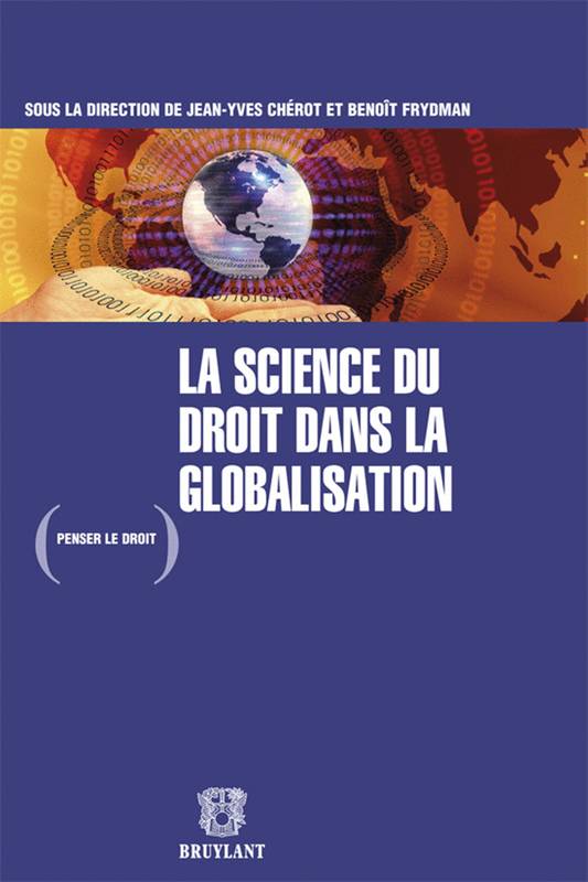 La science du droit dans la globalisation - BENOIT (DIR.) FRYDMAN