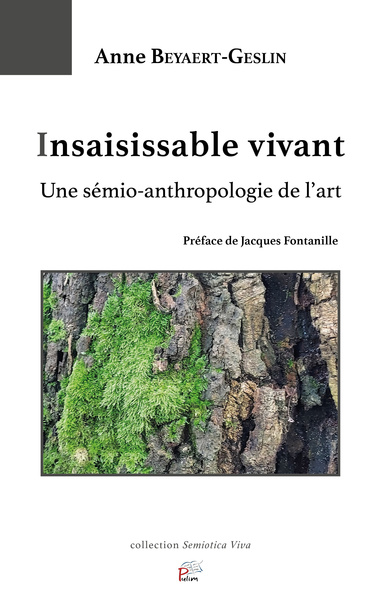 Insaisissable Vivant. Une Semio-Anthropologie De L'Art