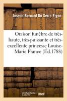 Oraison funèbre de très-haute, très-puissante et très-excellente princesse Louise-Marie de France - Joseph-Bernard Du Serre-Figon