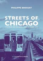 Streets of Chicago - Une histoire des musiques dans la windy - Philippe BROSSAT