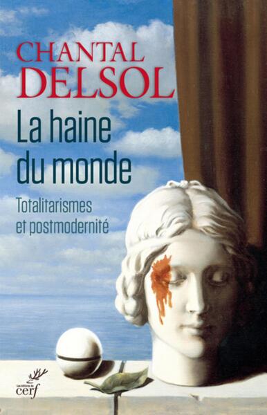 La haine du monde - Chantal Delsol