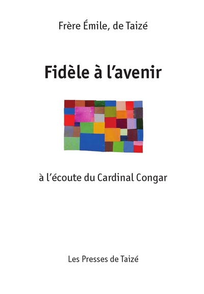 Fidèle À L’Avenir - À L’Écoute Du Cardinal Congar, À L'Écoute Du Cardinal Congar