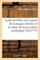 Lettre de Pékin sur le génie de la langue chinoise et la nature de leur écriture symbolique ,