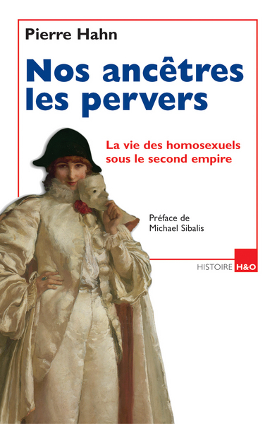 Nos ancêtres les pervers - la vie des homosexuels sous le Second empire