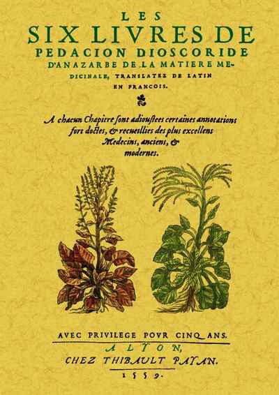 Les six livres de Pedacion Dioscoride d'Anazarbe de la matiere medicinale, translatez de latin en fr - Dioscoride / Mathée, Martin