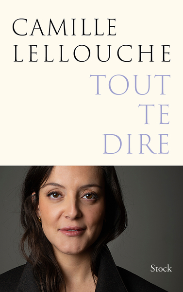 Tout te dire - Camille Lellouche