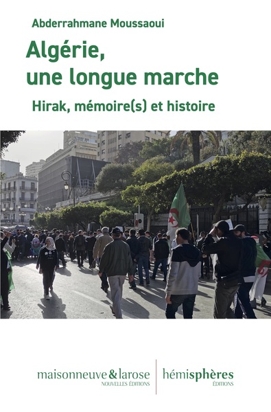 Algérie, Une Longue Marche, Hirak, Mémoire(S) Et Histoire