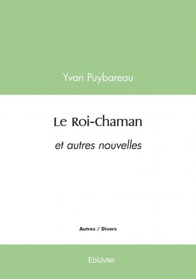 Le roi chaman - Yvan Puybareau