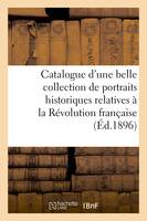 Catalogue d'une belle collection de portraits historiques relatives à la Révolution française