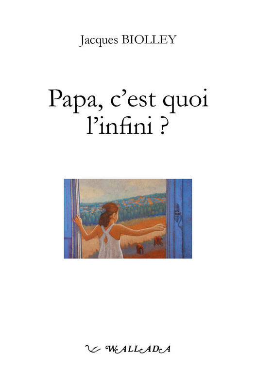 Papa, C'Est Quoi L'Infini ? : Les Presents De L'Enfance